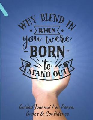 Book cover for Why Blend In Guided Journal For Peace, Grace & Confidence