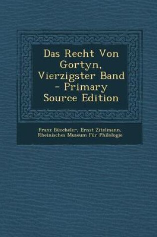 Cover of Das Recht Von Gortyn, Vierzigster Band - Primary Source Edition