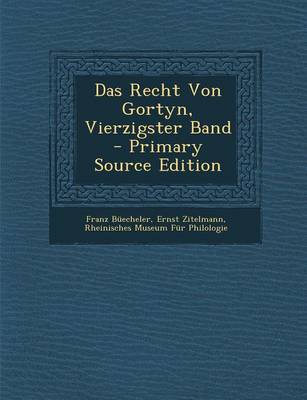 Book cover for Das Recht Von Gortyn, Vierzigster Band - Primary Source Edition