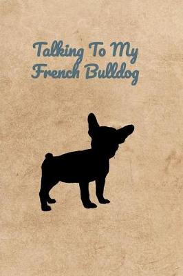 Book cover for Talking To My French Bulldog
