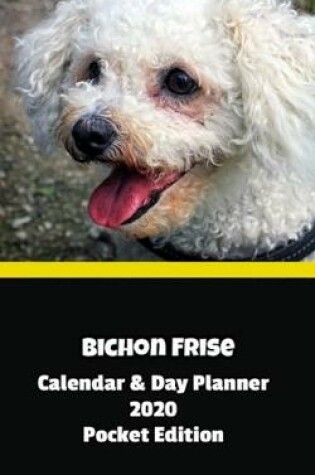 Cover of Bichon Frise Calendar & Day Planner 2020 Pocket Edition