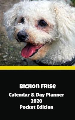 Book cover for Bichon Frise Calendar & Day Planner 2020 Pocket Edition