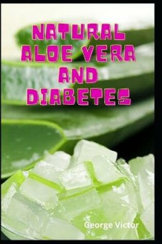 Cover of Natural Aloe Vera And Diabetes