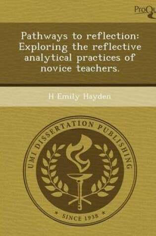 Cover of Pathways to Reflection: Exploring the Reflective Analytical Practices of Novice Teachers