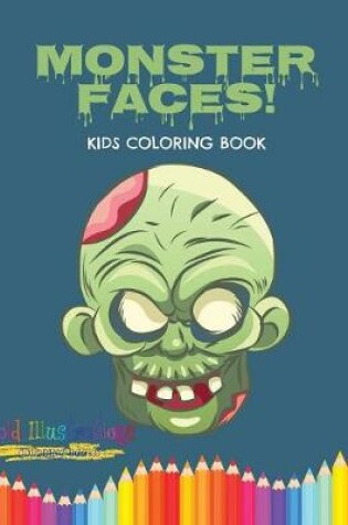 Cover of Monster Faces! Kids Coloring Book