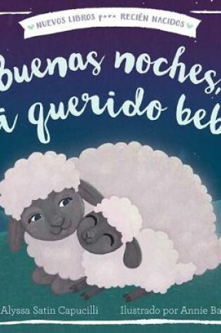 Cover of Buenas Noches, Mi Querido Beb�