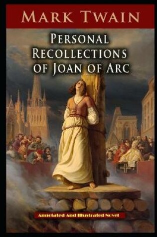 Cover of Personal Recollections of Joan of Arc Annotated Book