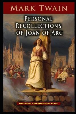 Book cover for Personal Recollections of Joan of Arc Annotated Book