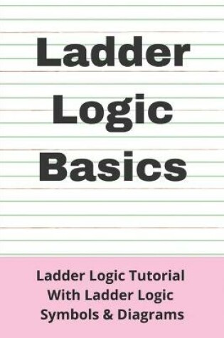 Cover of Ladder Logic Basics