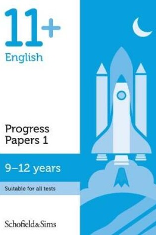 Cover of 11+ English Progress Papers Book 1: KS2, Ages 9-12