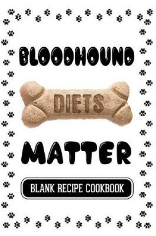 Cover of Bloodhound Diets Matter