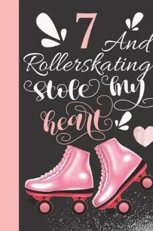 Cover of 7 And Rollerskating Stole My Heart