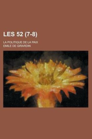 Cover of Les 52; La Politique de La Paix (7-8)