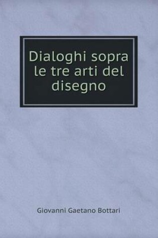 Cover of Dialoghi sopra le tre arti del disegno