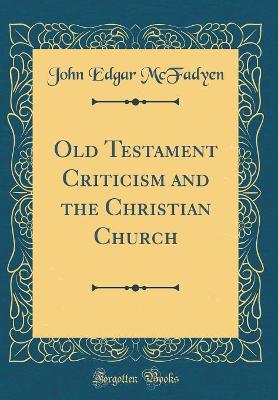 Book cover for Old Testament Criticism and the Christian Church (Classic Reprint)