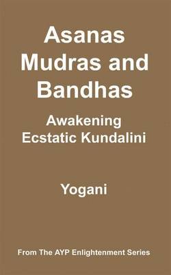 Book cover for Asanas, Mudras and Bandhas - Awakening Ecstatic Kundalini (eBook)