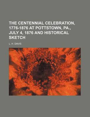 Book cover for The Centennial Celebration, 1776-1876 at Pottstown, Pa., July 4, 1876 and Historical Sketch