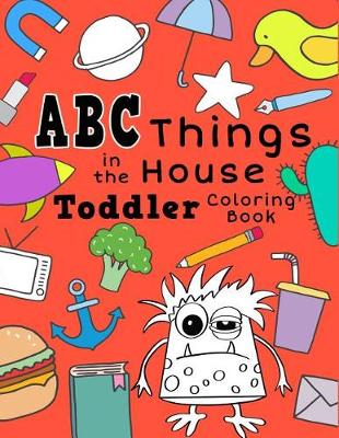 Book cover for ABC Things in the House Toddler Coloring Book