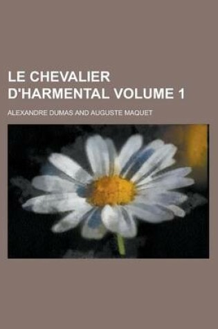Cover of Le Chevalier D'Harmental Volume 1
