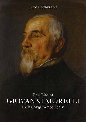 Book cover for The Life of Giovanni Morelli in Risorgimento Italy