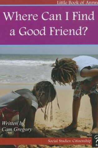 Cover of Where Can I Find a Good Friend?