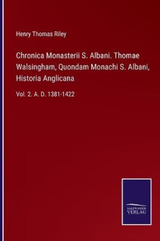 Cover of Chronica Monasterii S. Albani. Thomae Walsingham, Quondam Monachi S. Albani, Historia Anglicana