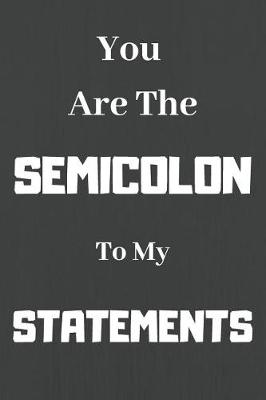 Book cover for You Are The Semicolon To My Statements