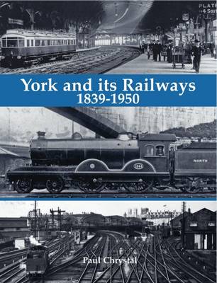 Book cover for York and its Railways - 1839-1950