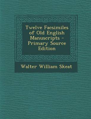 Book cover for Twelve Facsimiles of Old English Manuscripts - Primary Source Edition