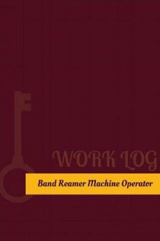 Cover of Band Reamer Machine Operator Work Log