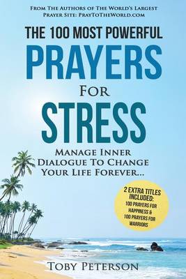 Book cover for Prayer the 100 Most Powerful Prayers for Stress 2 Amazing Bonus Books to Pray for Happiness & Warriors