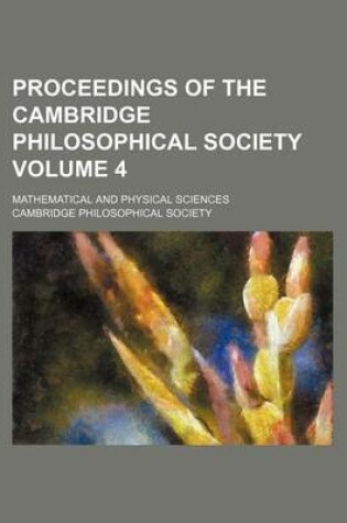 Cover of Proceedings of the Cambridge Philosophical Society Volume 4; Mathematical and Physical Sciences