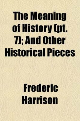 Cover of The Meaning of History Volume 7; And Other Historical Pieces