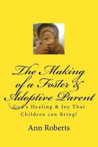 Cover of The Making of a Foster & Adoptive Parent