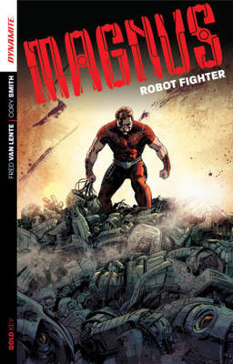 Book cover for Magnus: Robot Fighter Volume 1: Flesh and Steel