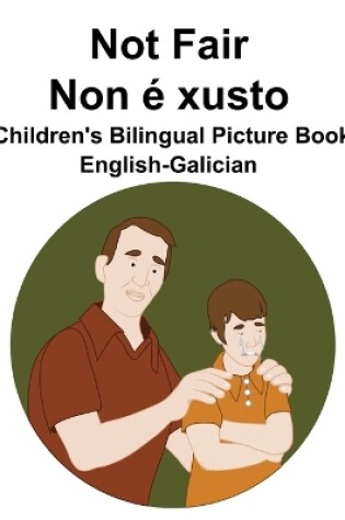 Cover of English-Galician Not Fair / Non é xusto Children's Bilingual Picture Book