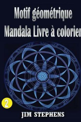 Cover of Motif geometrique Mandala Livre a colorier