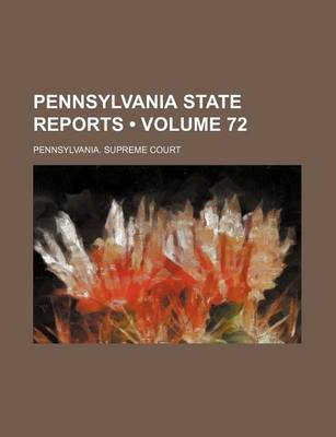 Book cover for Pennsylvania State Reports (Volume 72)