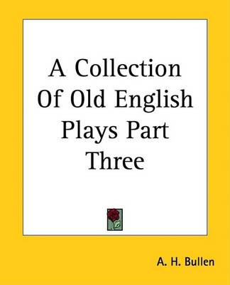 Book cover for A Collection of Old English Plays Part Three