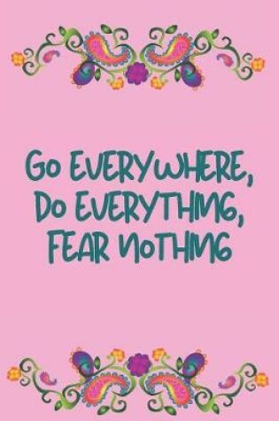Cover of Go Everywhere, Do Everything, Fear Nothing