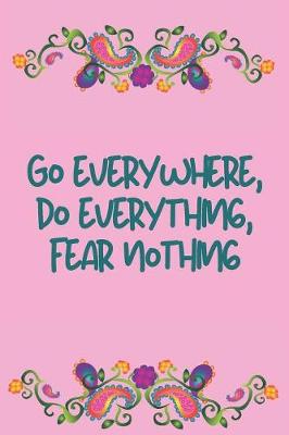 Book cover for Go Everywhere, Do Everything, Fear Nothing