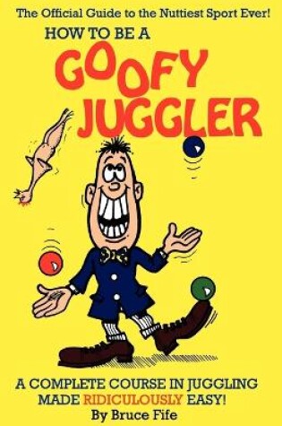 Cover of How to be a Goofy Juggler