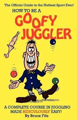 Book cover for How to be a Goofy Juggler