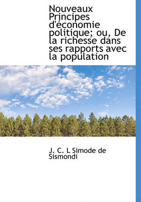 Book cover for Nouveaux Principes D' Conomie Politique; Ou, de La Richesse Dans Ses Rapports Avec La Population