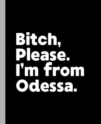Book cover for Bitch, Please. I'm From Odessa.