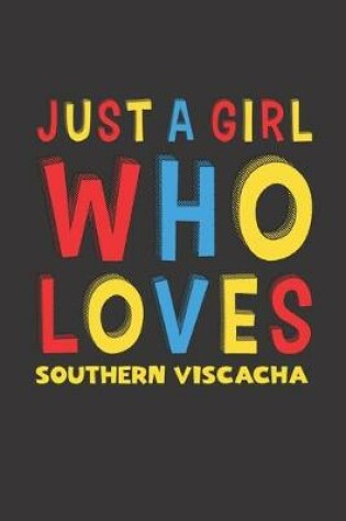 Cover of Just A Girl Who Loves Southern Viscacha