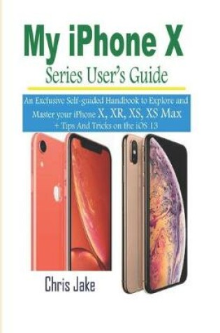Cover of My iPhone X Series Users' Guide
