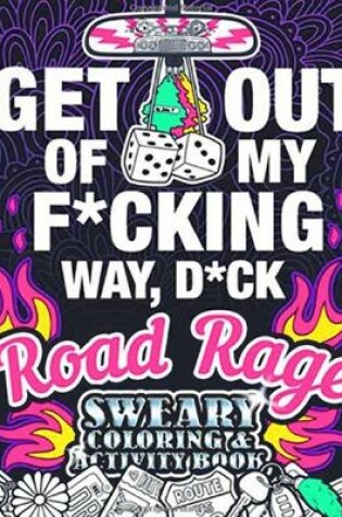 Cover of Get Out Of My F*cking Way, D*ck
