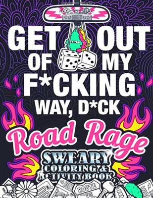 Book cover for Get Out Of My F*cking Way, D*ck