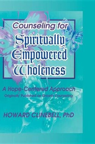 Cover of Counseling for Spiritually Empowered Wholeness: A Hope-Centered Approach